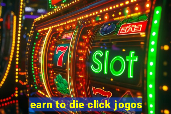 earn to die click jogos